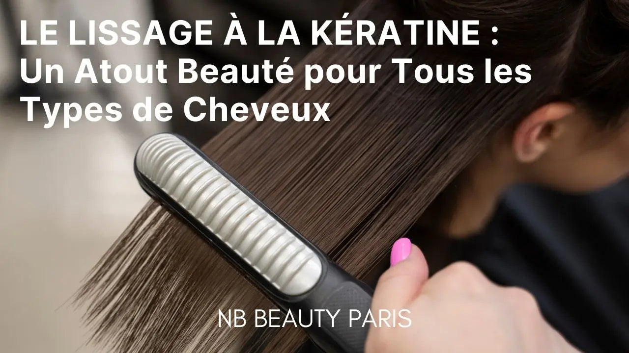 Le Lissage à la Kératine - NB BEAUTY PARIS