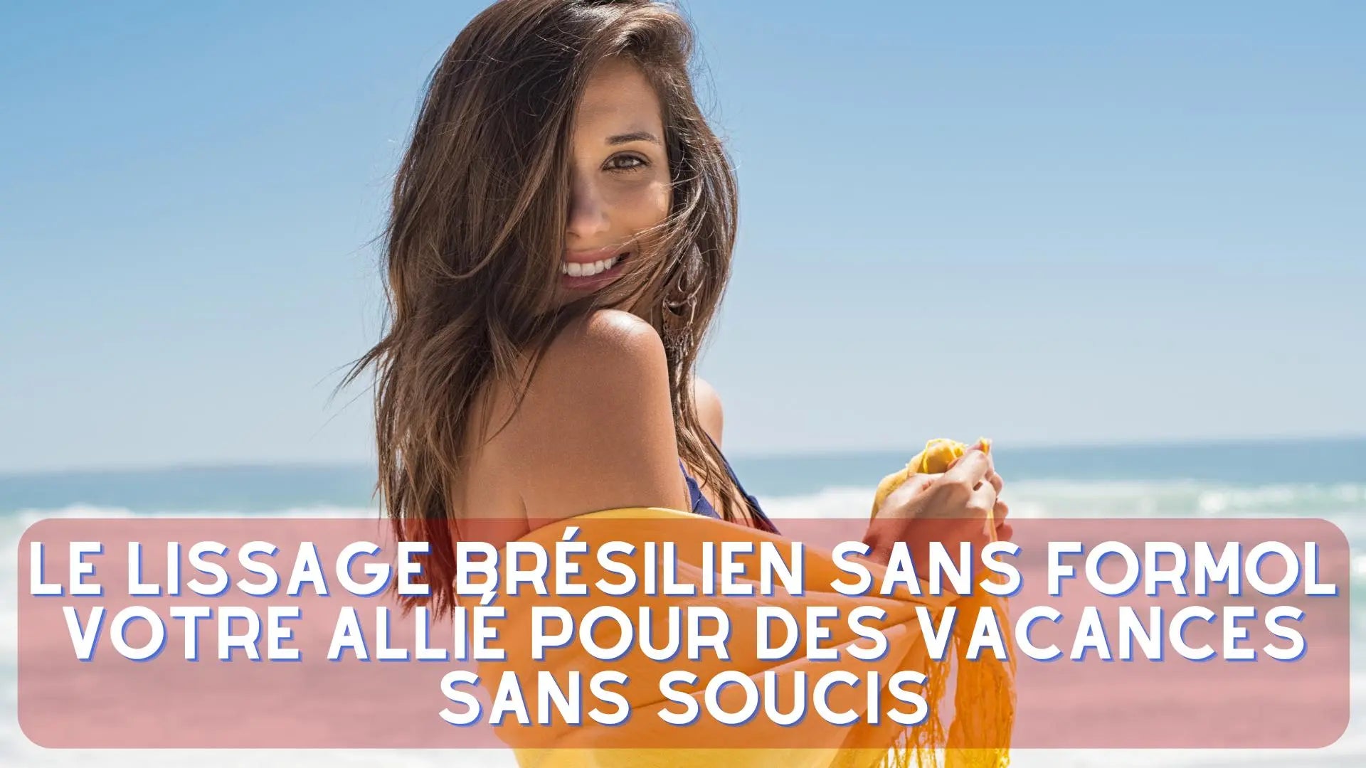 Lissage-brésilien-pour-des-vacances-sans-soucis NB BEAUTY PARIS