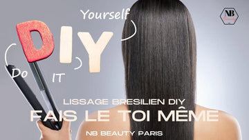 Tout savoir sur le lissage brésilien DIY NB1 - NB BEAUTY PARIS